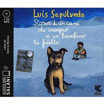 Storia di un cane che insegnò a un bambino la fedeltà letto da Gino la Monica. Audiolibro. CD Audio formato MP3