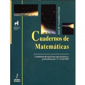 Cuadernos de matemáticas. Cuadernos de ejercicios para refuerzo y profundización 2.º ciclo E.S.O (Tapa blanda).