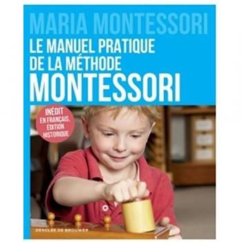 Le manuel pratique de la méthode Montessori