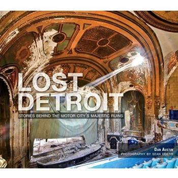Lost Detroit: Stories Behind Motor City's Majestic Ruins