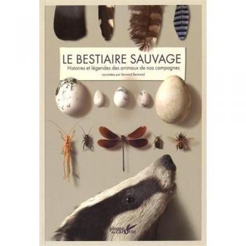 Bestiaire sauvage. Histoires et légendes des animaux de nos campagnes
