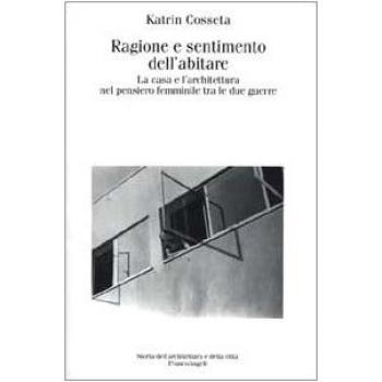 Ragione e sentimento dell'abitare. La casa e l'architettura nel pensiero femminile tra le due guerre