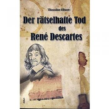 Der rätselhafte Tod des René Descartes
