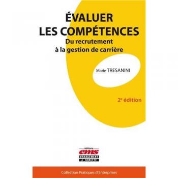 Evaluer les compétences: Du recrutement à la gestion de carrière.