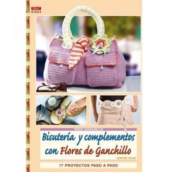 Bisuteria y complementos con flores de ganchillo: 17 proyectos paso a paso (Tapa blanda).