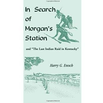 In Search of Morgan's Station and The Last Indian Raid in Kentucky