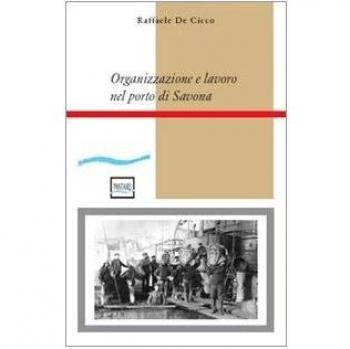 Organizzazione e lavoro nel porto di Savona