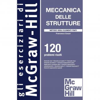Meccanica delle strutture. Metodo degli elementi finiti. 120 problemi risolti