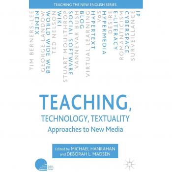 Teaching, Technology, Textuality, Teaching the New English