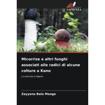 Bala Manga, Zayyanu: Micorrize e altri funghi associati alle radici di alcune colture a Kano