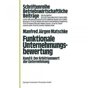 Funktionale Unternehmungsbewertung: Band II, Der Arbitriumwert der Unternehmung