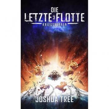 Joshua Tree Die Letzte Flotte 3: Kriegswirren