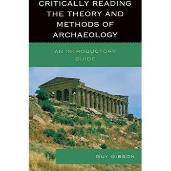 Critically Reading the Theory and Methods of Archaeology