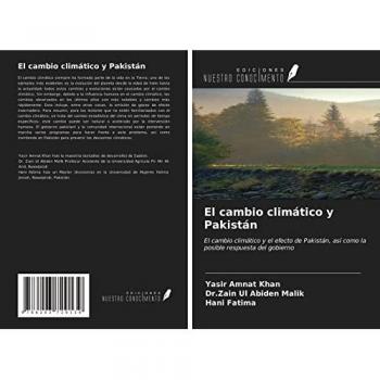 El cambio climático y Pakistán: El cambio climático y el efecto de Pakistán, así como la posible respuesta del gobierno