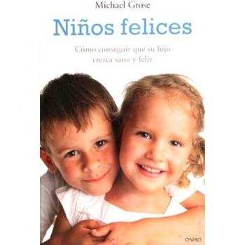 Niños felices: Cómo conseguir que su hijo crezca sano y feliz (Tapa blanda).