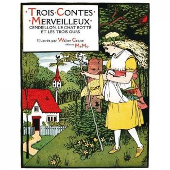 Charles Perrault Trois Contes Merveilleux : Cendrillon, Le Chat Botté Et Les Trois Ours