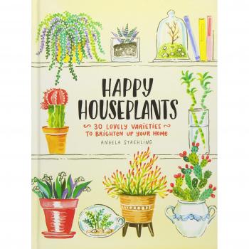 Happy Houseplants: 30 Lovely Varieties to Brighten Up Your Home