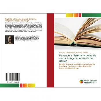 Revendo a história: arquivo de som e imagem da escola de design: Gestão do acervo gráfico e audiovisual da Escola de Design da Universidade do Estado de Minas Gerais