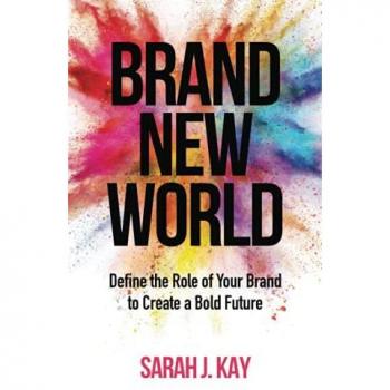 Brand New World: Define the Role of Your Brand to Create a Bold Future