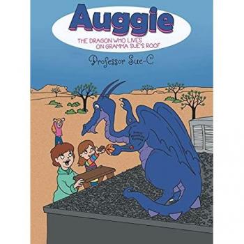 Auggie the Dragon: Who Lives on Gramma Sue's Roof