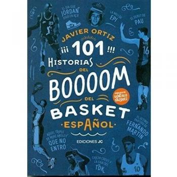 101 historias del boom del basket español (Baloncesto para leer)