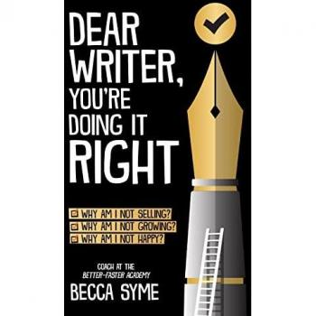 Syme, Becca: Dear Writer, You're Doing It Right