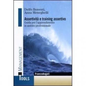 Assertività e training assertivo. Guida per l'apprendimento in ambito professionale