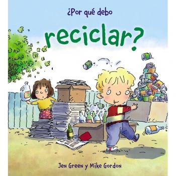 ¿Por qué debo reciclar? (Tapa dura).