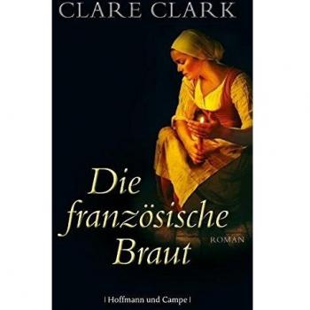 Clare Clark Die Französische Braut