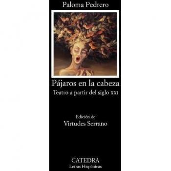 Pájaros en la cabeza: Teatro a partir del siglo XXI (Tapa blanda).
