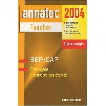Annatec Foucher : Français Expression écrite, BEP