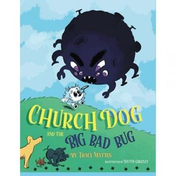 Mattes, Tracy: Church Dog and the Big Bad Bug