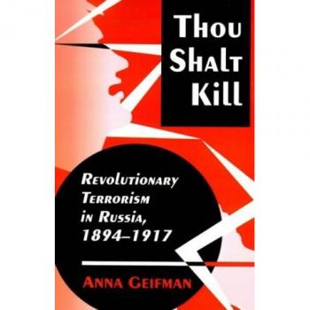 Princeton Thou Shalt Kill: Revolutionary Terrorism in Russia, 1894-1917