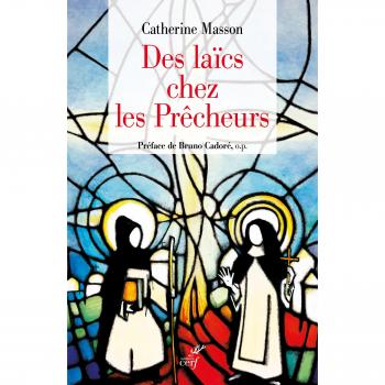 Des laïcs chez les Prêcheurs : De l'ordre de la pénitence aux fraternités laïques, une histoire du tiers-ordre dominicain