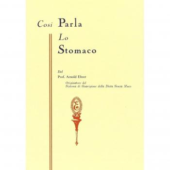 Così parla lo stomaco. Il centro germinativo di tutte le malattie. «La tragedia della nutrizione umana»