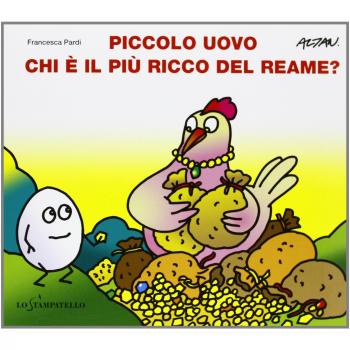 Piccolo uovo. Chi è il più ricco del reame? Ediz. illustrata