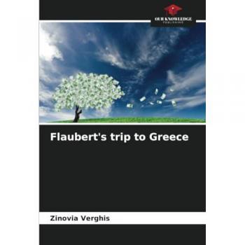 Verghis, Zinovia: Flaubert's trip to Greece