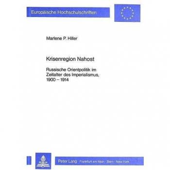 Krisenregion Nahost: Russische Orientpolitik im Zeitalter des Imperialismus, 1900-1914