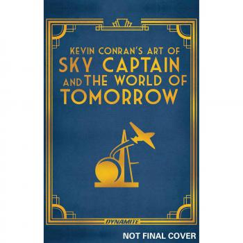 Sky Captain and the Art of Tomorrow by Kevin Conran