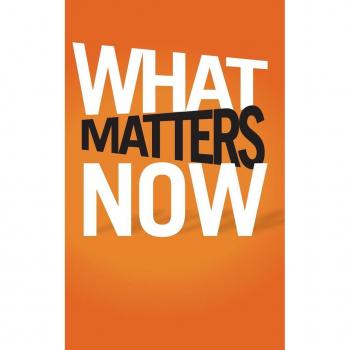 What Matters Now