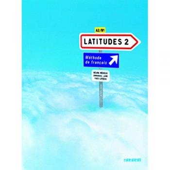 Latitudes 2: Livre D'eleve: Methode De Francais A2 / B1