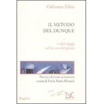 Il metodo del dunque e altri saggi sul lavoro del poeta
