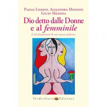 Dio detto dalle donne e al femminile. Il solo fondamento di una n...