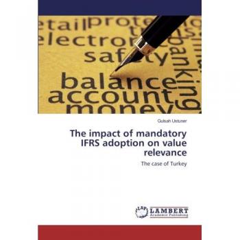 Ustuner, Gulsah: The impact of mandatory IFRS adoption on value relevance