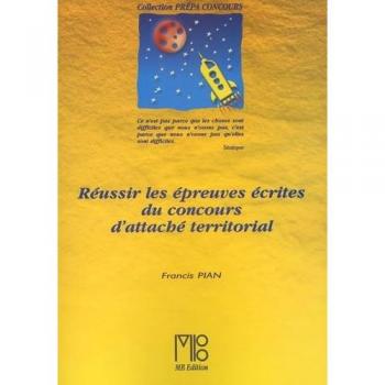 Francis Pian Réussir Les Épreuves Écrites Du Concours D'Attaché Territorial (Prepa Concou)