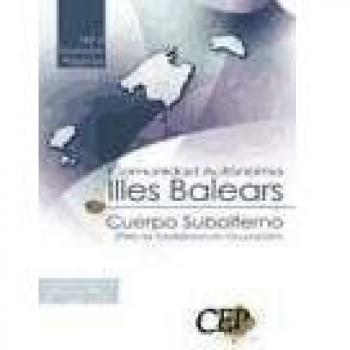 CUERPO SUBALTERNO COMUNIDAD AUTÓNOMA DE ILLES BALEARS (PLAN DE ESTABILIDAD DE OCUPACIÓN). TEST Y SUPUESTOS PRÁCTICOS