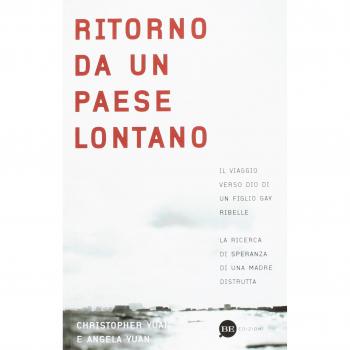 Ritorno da un paese lontano. Il viaggio verso Dio di un figlio gay ribelle. La ricerca di speranza di una madre distrutta
