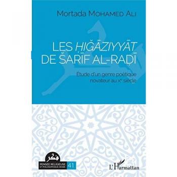 Les Higaziyyat de Sarif al-Radi: Étude d'un Genre Poétique Novateur au Xe Siècle von Mohamed Ali Mortada
