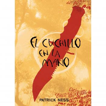 El cuchillo en la mano/ The Knife of Never Letting Go