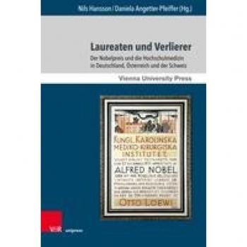 Nils Hansson Laureaten Und Verlierer: Der Nobelpreis Und Die Hochschulmedizin In Deutschland, Österreich Und Der Schweiz